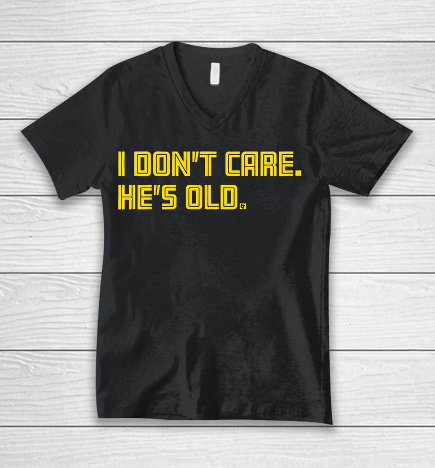 I Don't Care He's Old Unisex V-Neck T-Shirt