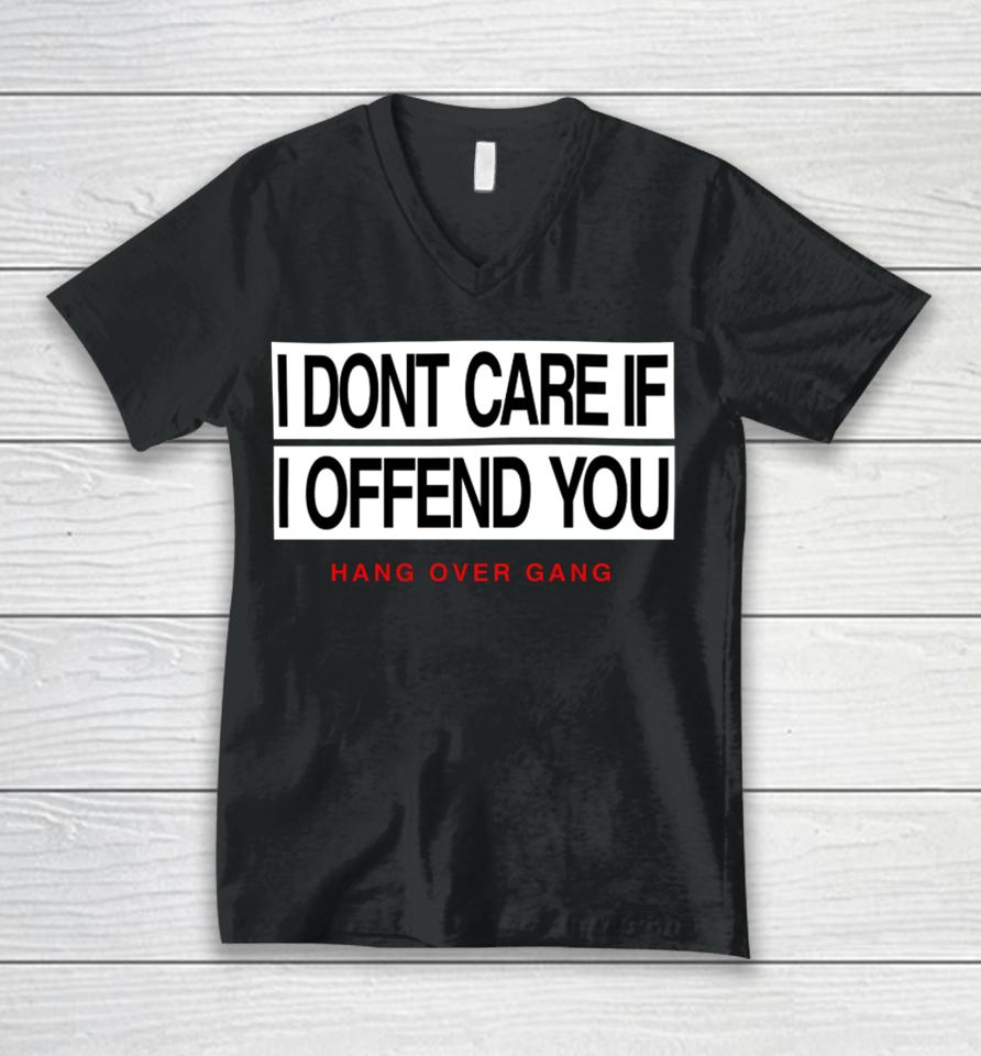 I Dont Care If I Offend You Hang Over Gang Unisex V-Neck T-Shirt