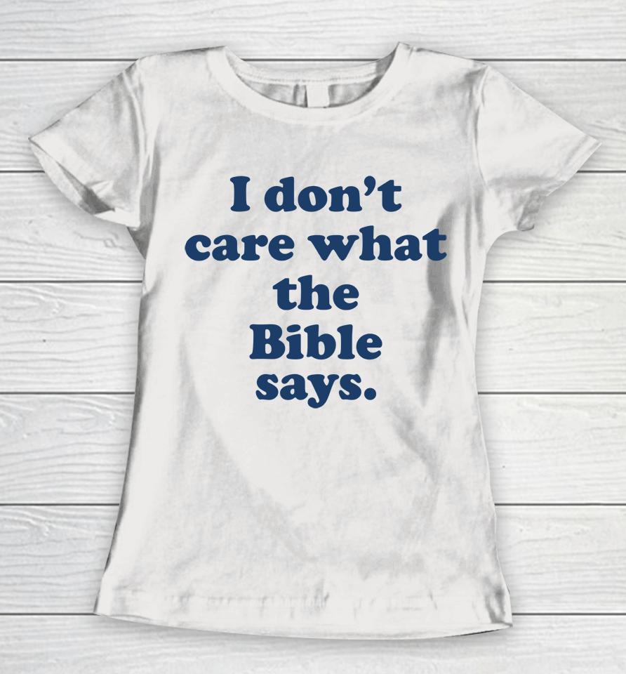 I Don't Care What The Bible Says Women T-Shirt