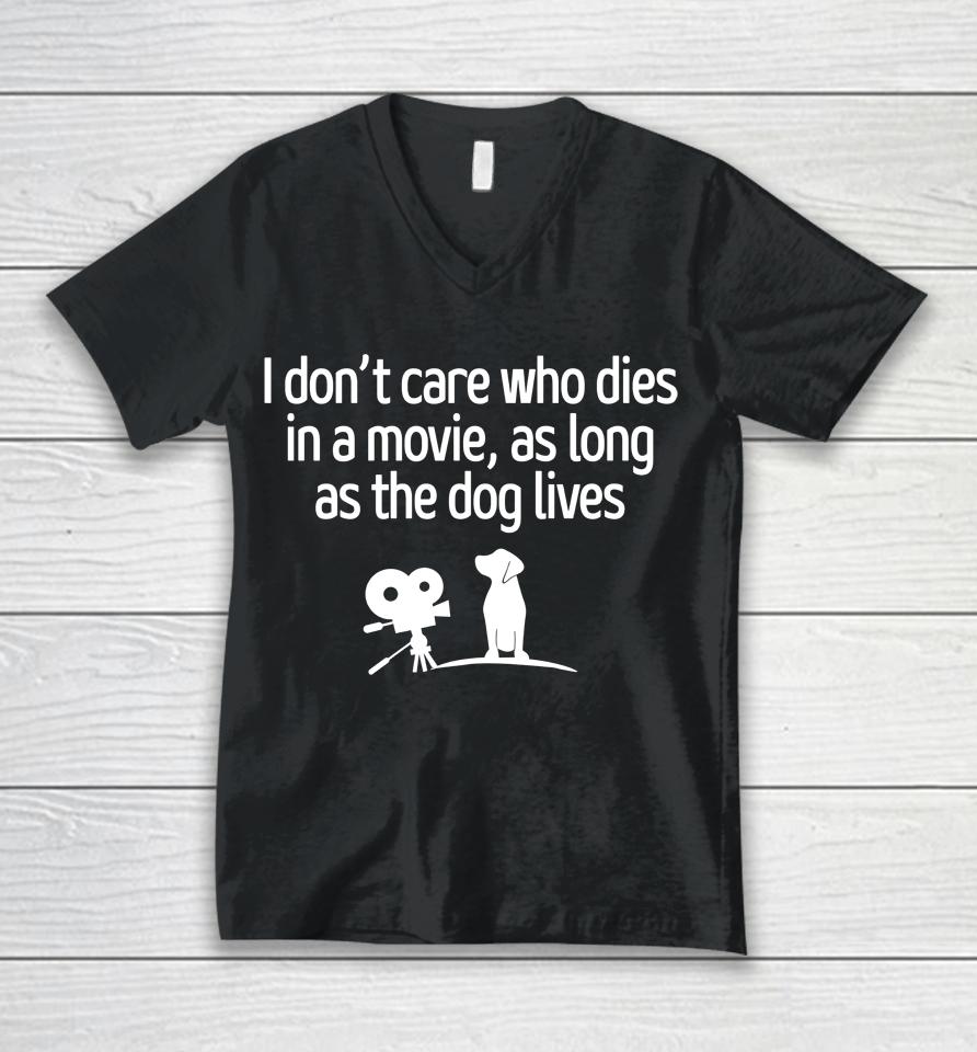I Don't Care Who Dies In A Movie As Long As The Dog Lives Unisex V-Neck T-Shirt