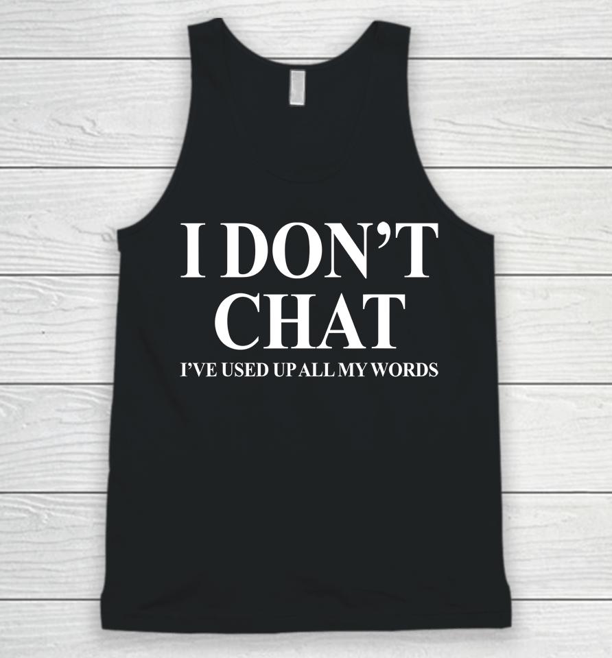 I Don't Chat I've Used Up All My Words Funny Saying Unisex Tank Top