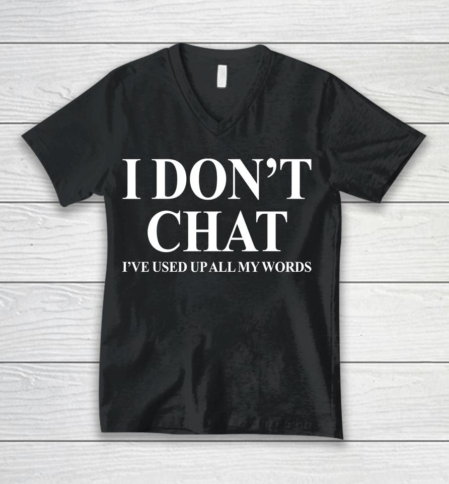 I Don't Chat I've Used Up All My Words Funny Saying Unisex V-Neck T-Shirt