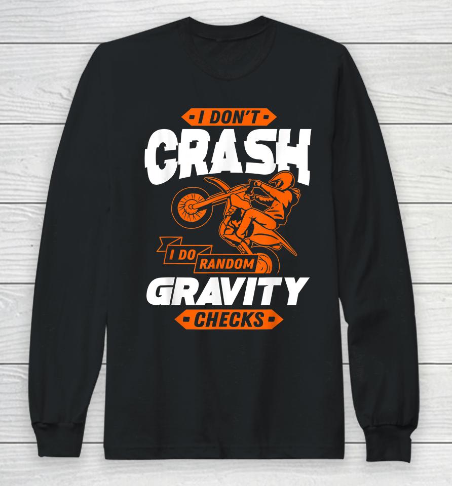 I Don't Crash I Do Random Gravity Checks Motocross Long Sleeve T-Shirt
