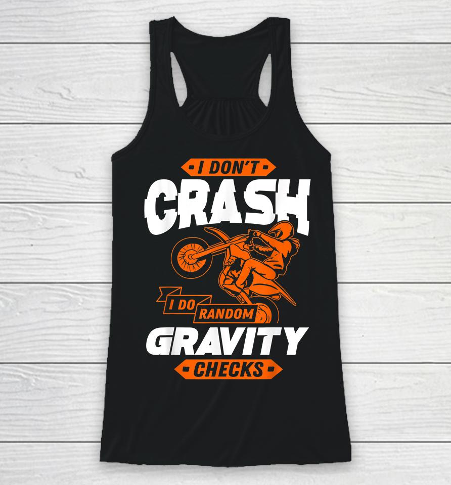 I Don't Crash I Do Random Gravity Checks Motocross Racerback Tank