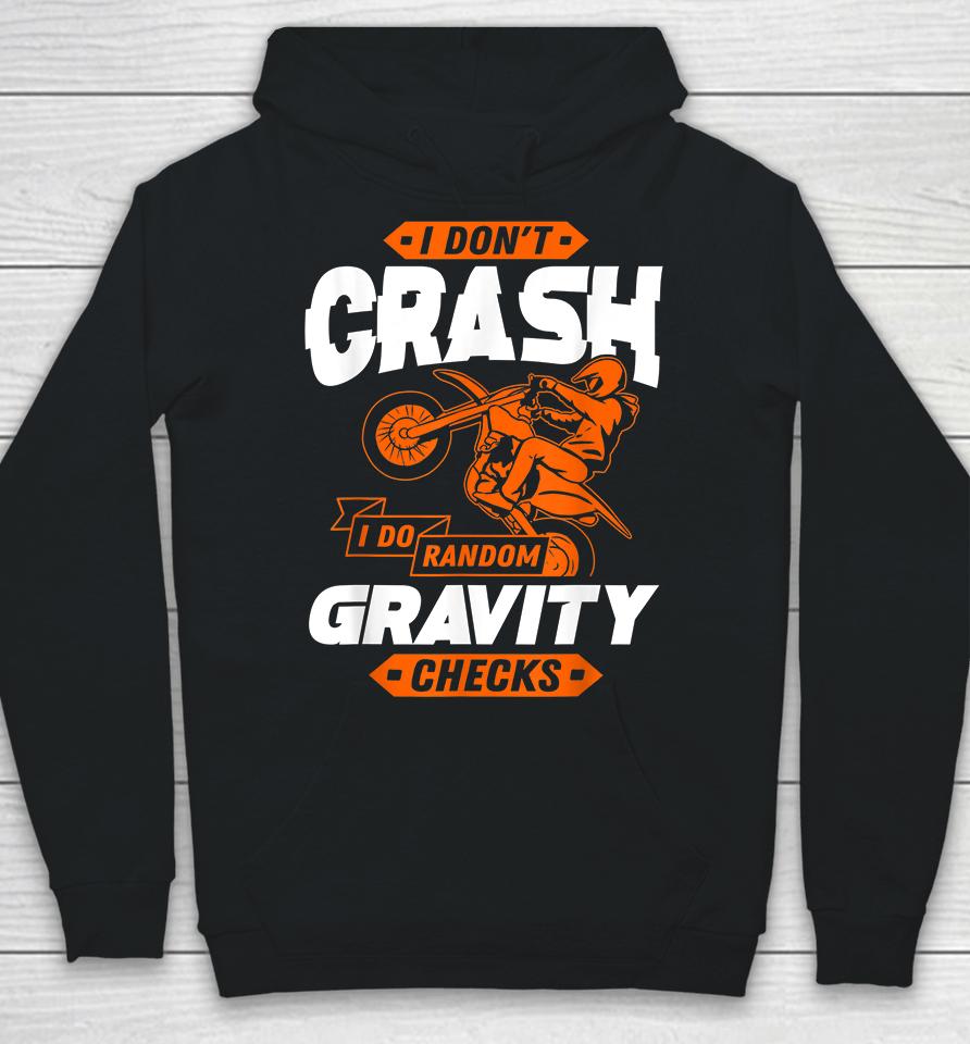 I Don't Crash I Do Random Gravity Checks Motocross Hoodie