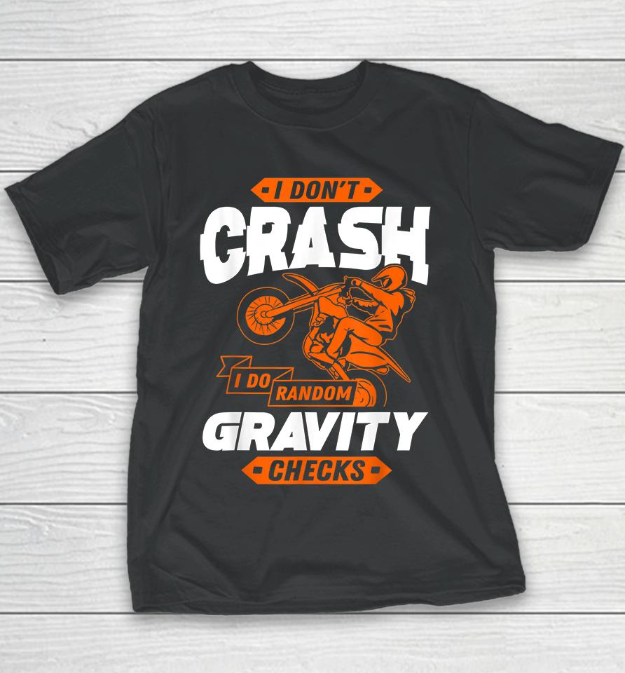 I Don't Crash I Do Random Gravity Checks Motocross Youth T-Shirt
