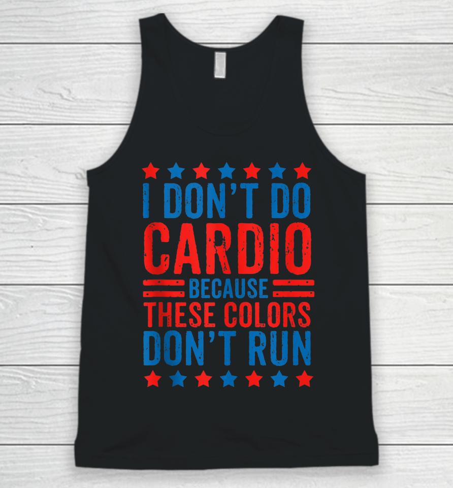 I Don't Do Cardio Because These Colors Don't Run Workout Unisex Tank Top