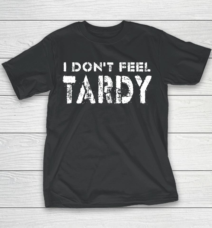 I Don't Feel Tardy Youth T-Shirt