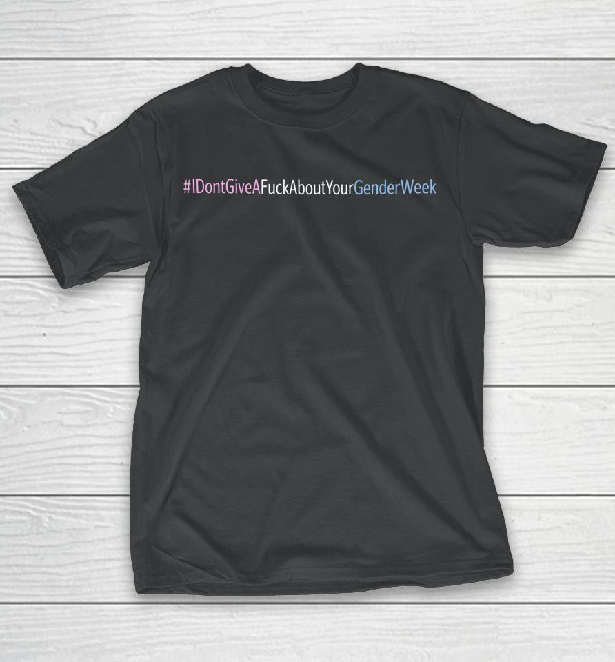 I Don't Give A Fuck About Your Gender Week T-Shirt