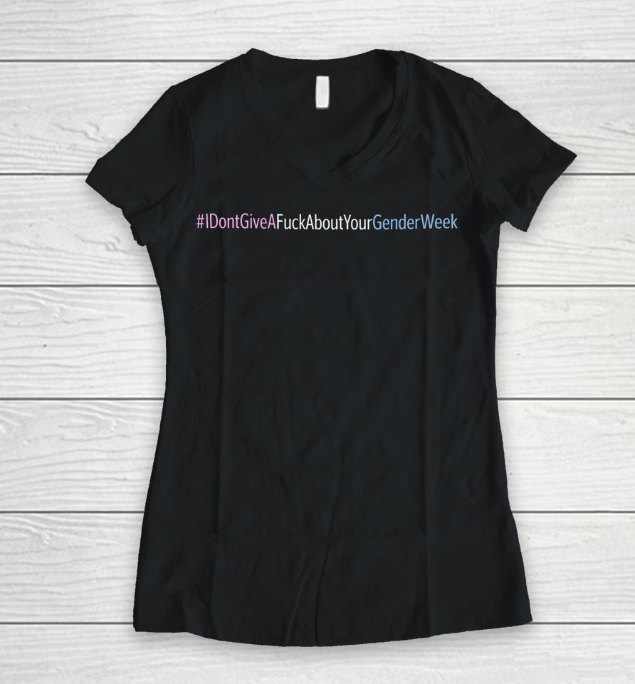 I Don't Give A Fuck About Your Gender Week Women V-Neck T-Shirt
