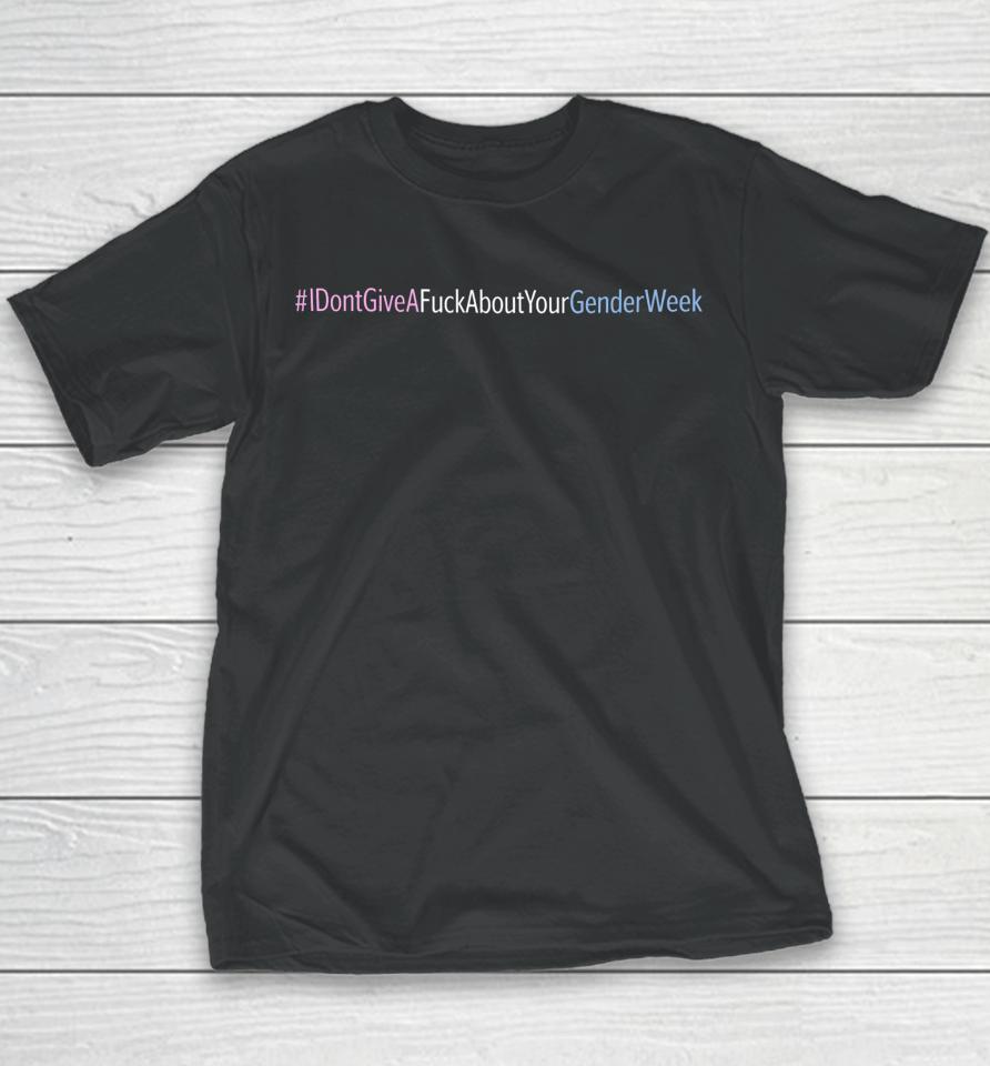 I Don't Give A Fuck About Your Gender Week Youth T-Shirt