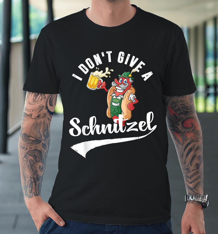 I Don't Give A Schinilzel Oktoberfest Premium T-Shirt