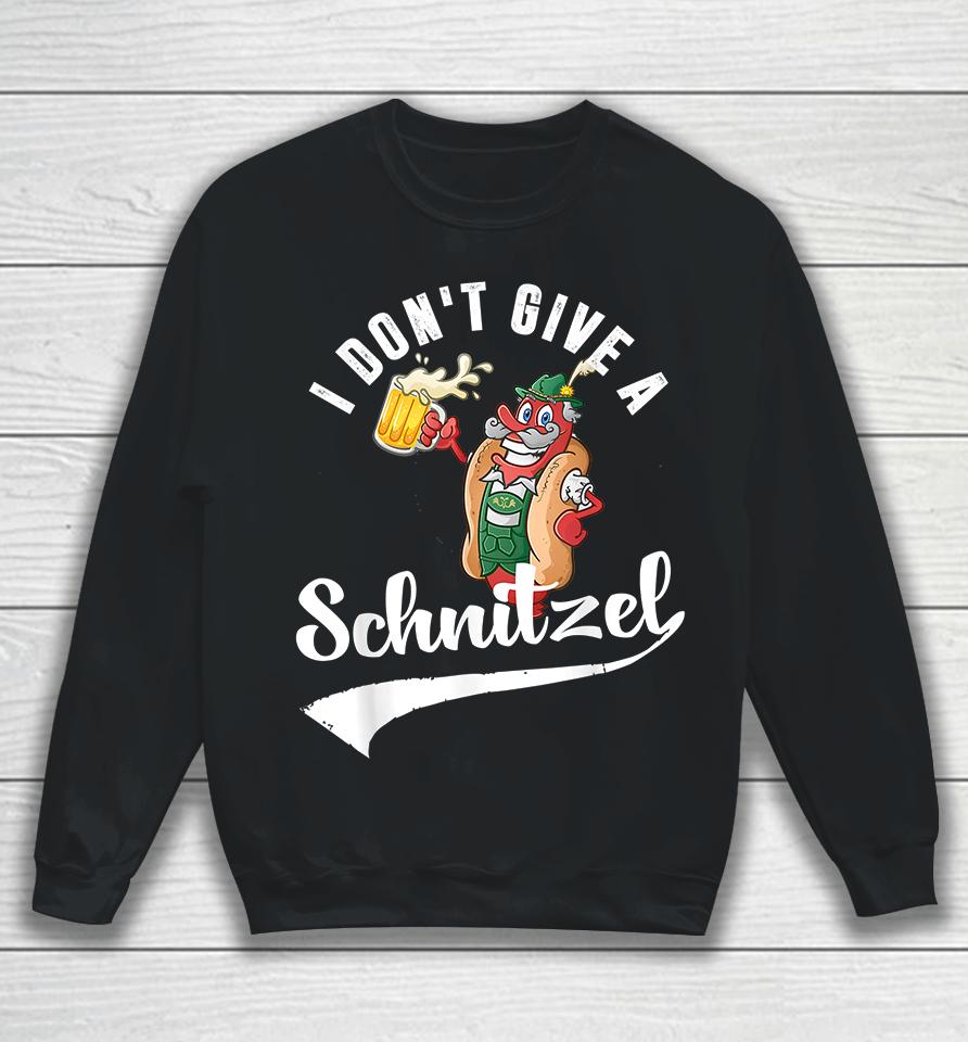 I Don't Give A Schinilzel Oktoberfest Sweatshirt