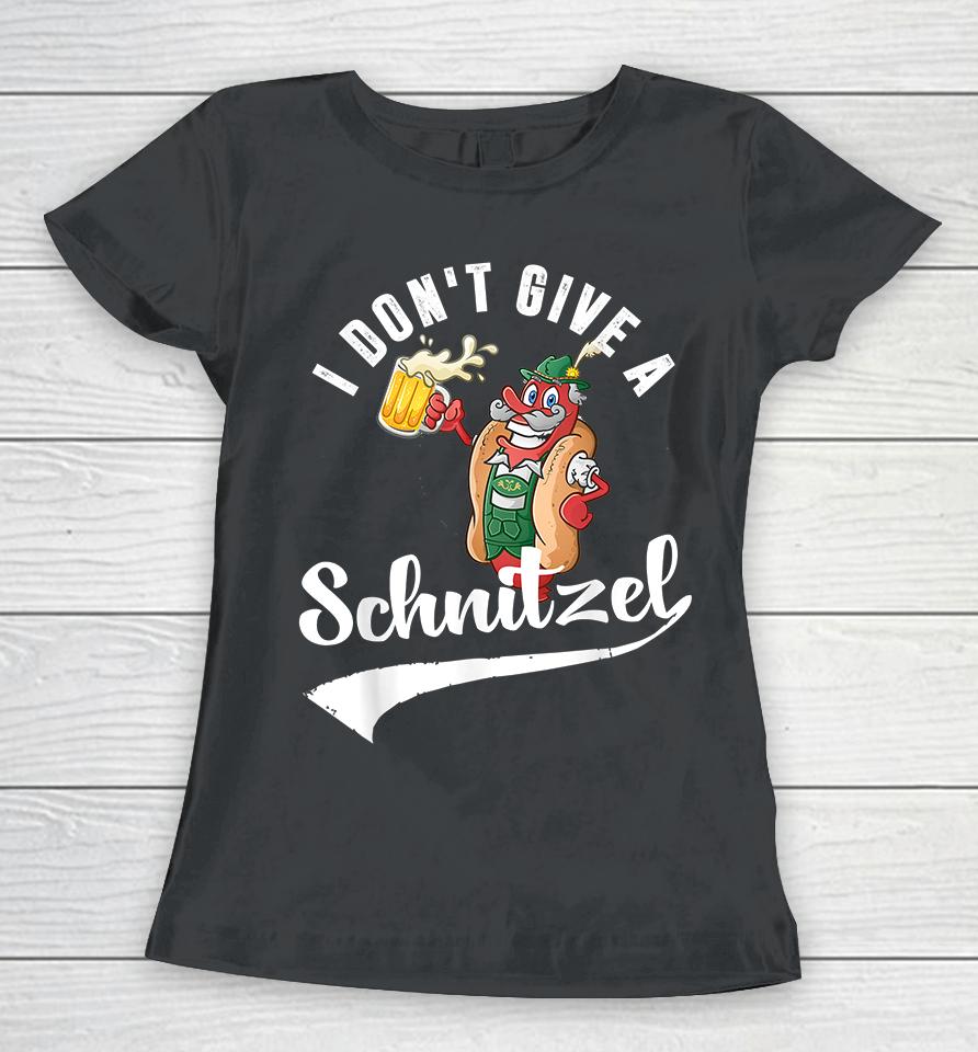 I Don't Give A Schinilzel Oktoberfest Women T-Shirt