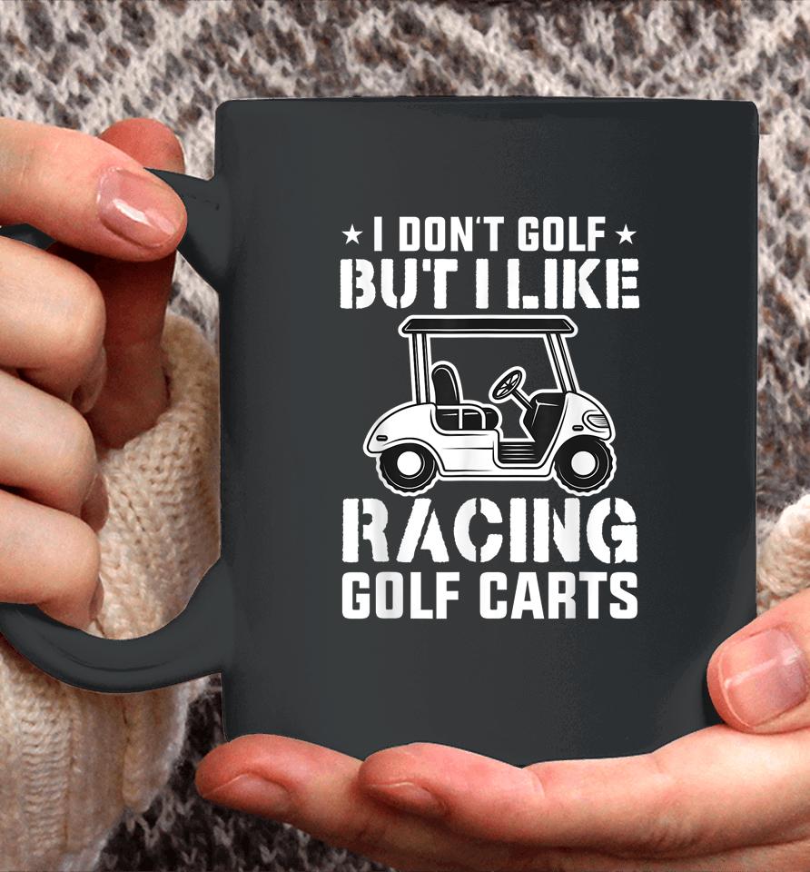 I Don't Golf But I Like Racing Golf Carts Vintage Golfing Coffee Mug