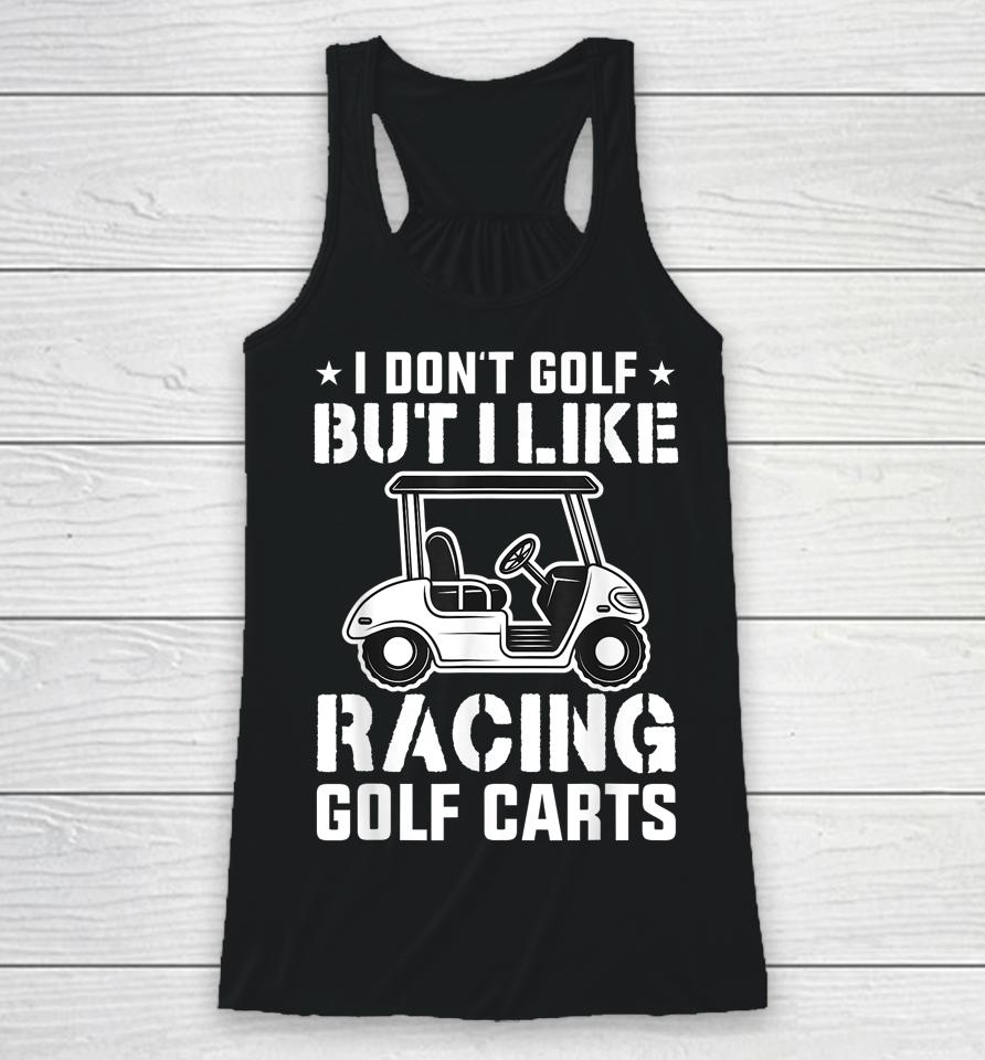 I Don't Golf But I Like Racing Golf Carts Vintage Golfing Racerback Tank