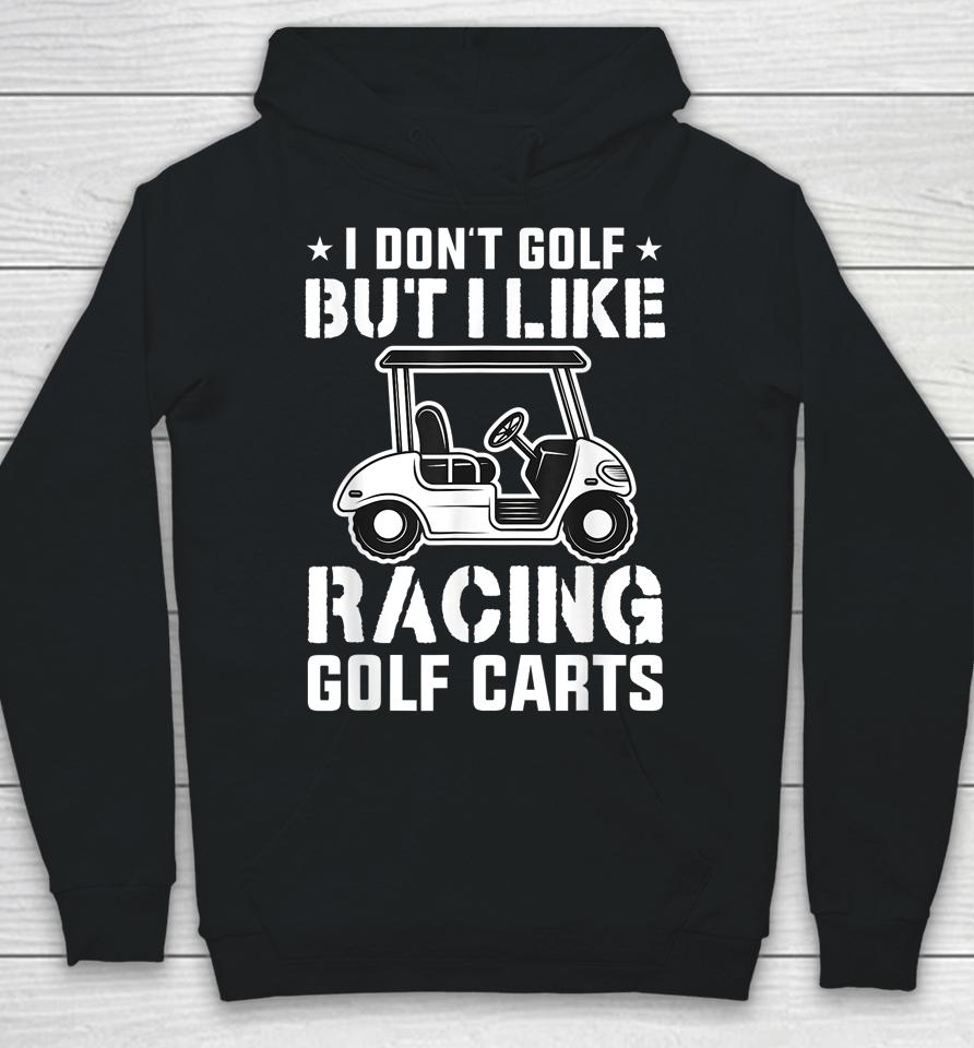 I Don't Golf But I Like Racing Golf Carts Vintage Golfing Hoodie