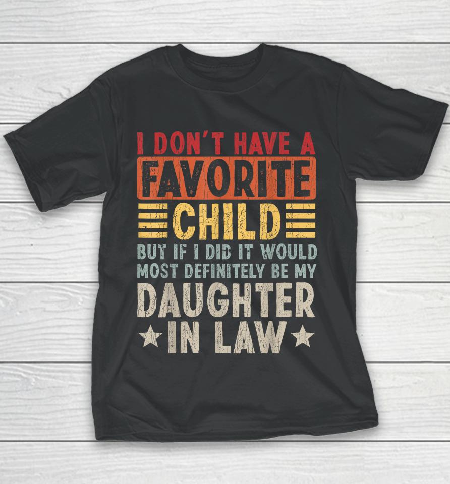 I Don't Have A Favorite Child But If I Did It Would Most Youth T-Shirt