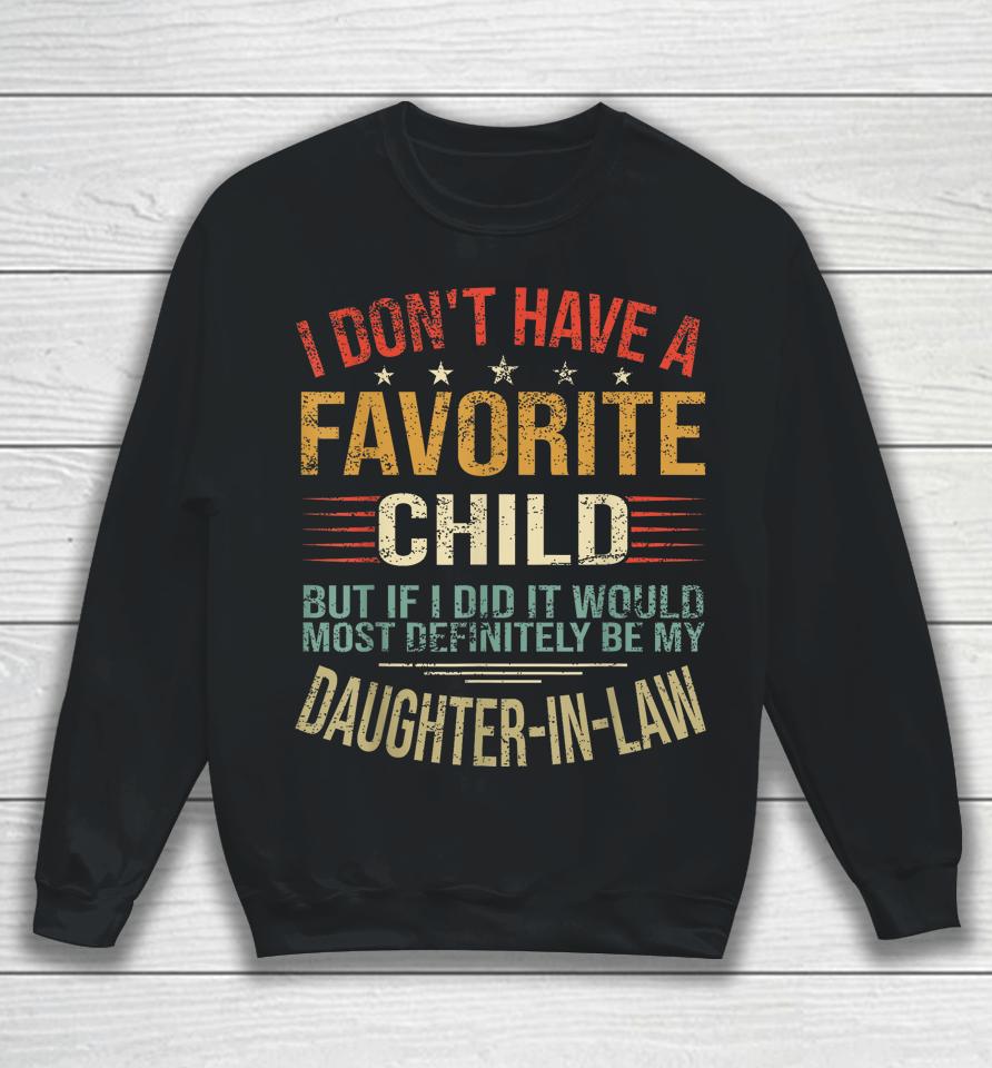 I Don't Have A Favorite Child But If I Did It Would Most Sweatshirt