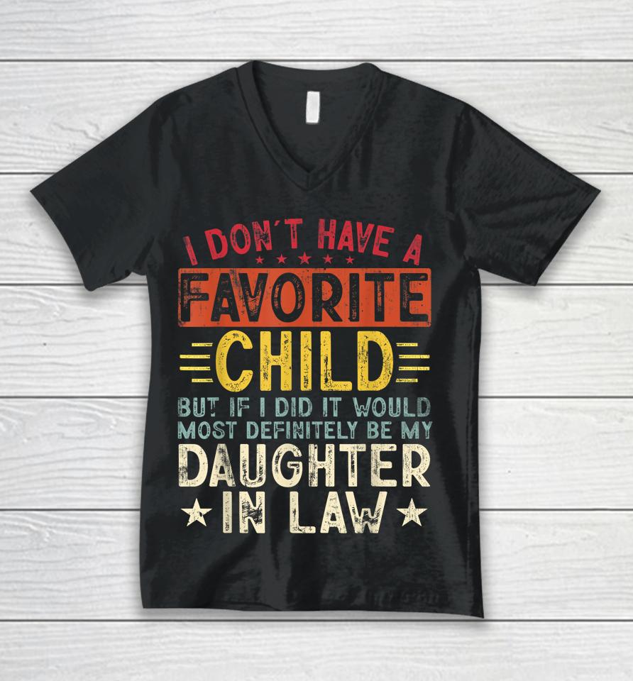 I Don't Have A Favorite Child It Would Be My Daughter In Law Unisex V-Neck T-Shirt