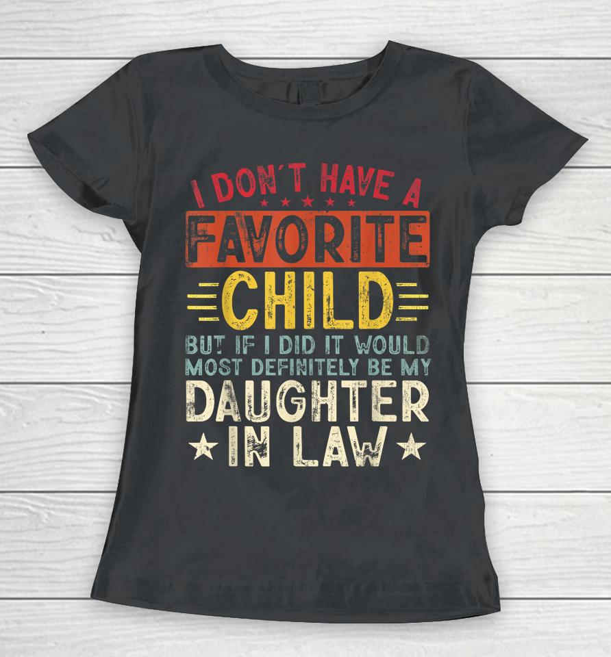 I Don't Have A Favorite Child It Would Be My Daughter In Law Women T-Shirt