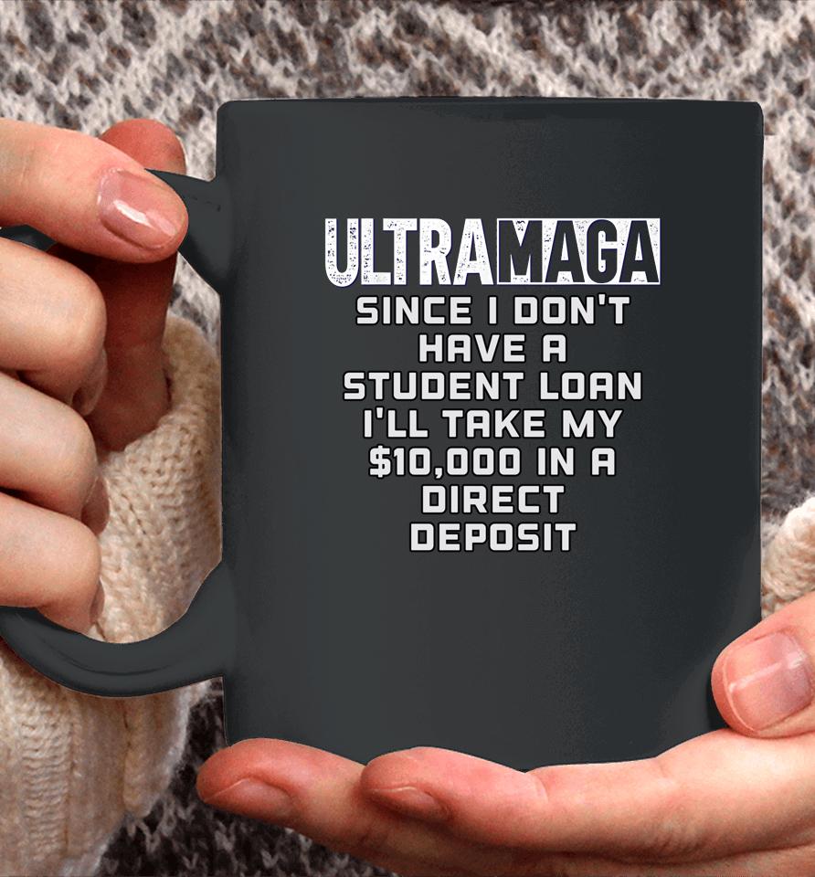 I Don't Have A Student Loan Ultra Maga Republican Usa Coffee Mug