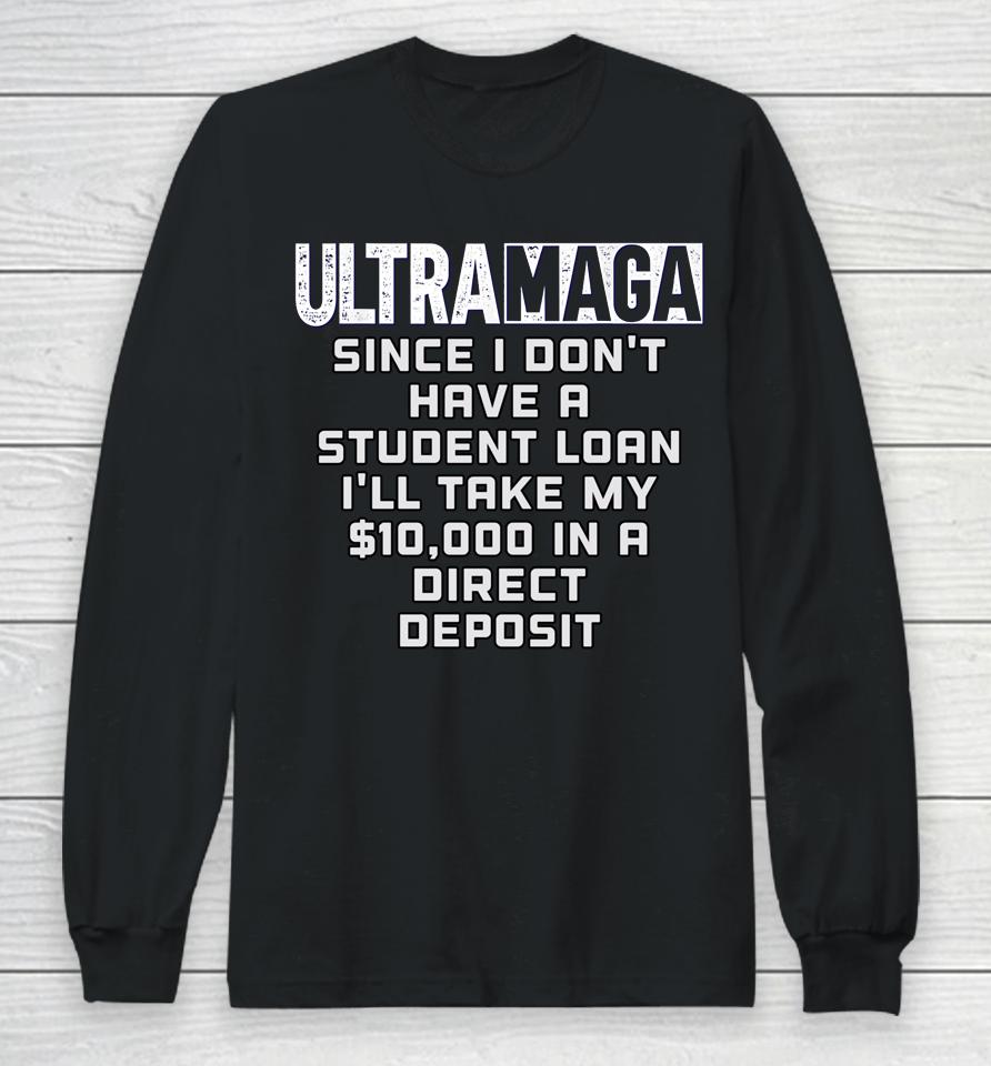 I Don't Have A Student Loan Ultra Maga Republican Usa Long Sleeve T-Shirt