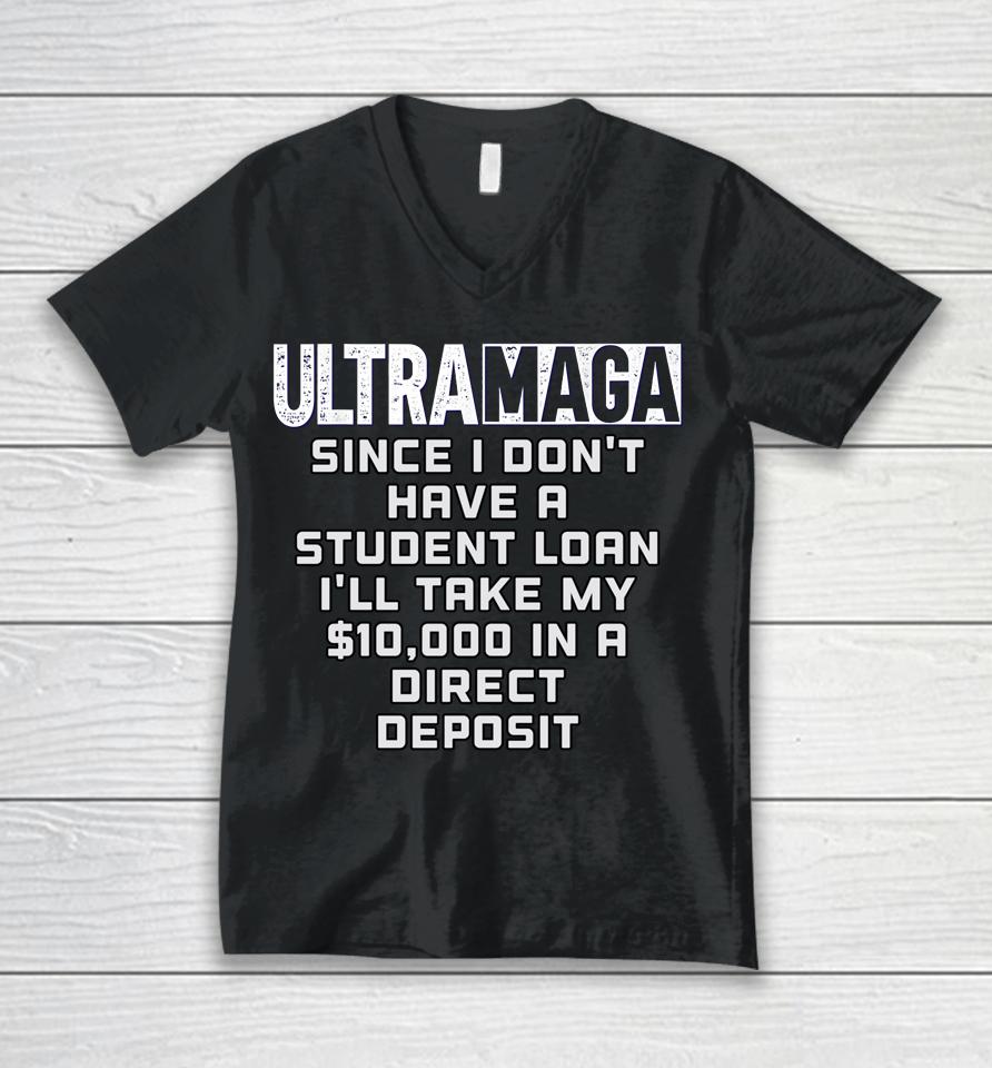 I Don't Have A Student Loan Ultra Maga Republican Usa Unisex V-Neck T-Shirt