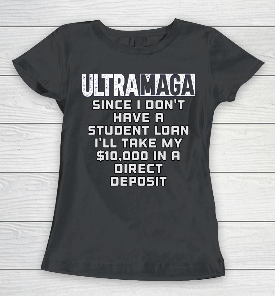 I Don't Have A Student Loan Ultra Maga Republican Usa Women T-Shirt