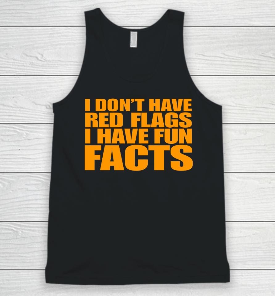 I Don't Have Red Flags I Have Fun Facts Unisex Tank Top