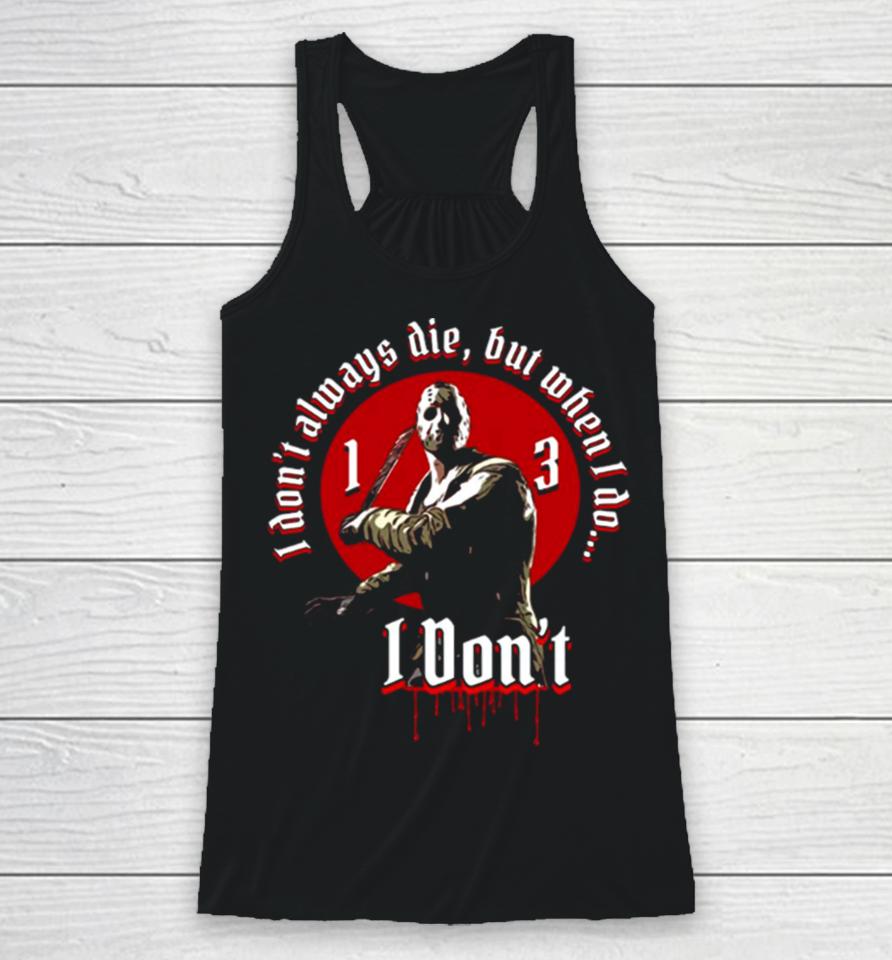 I Don’t Jason Voorhees Friday The 13Th Halloween Racerback Tank