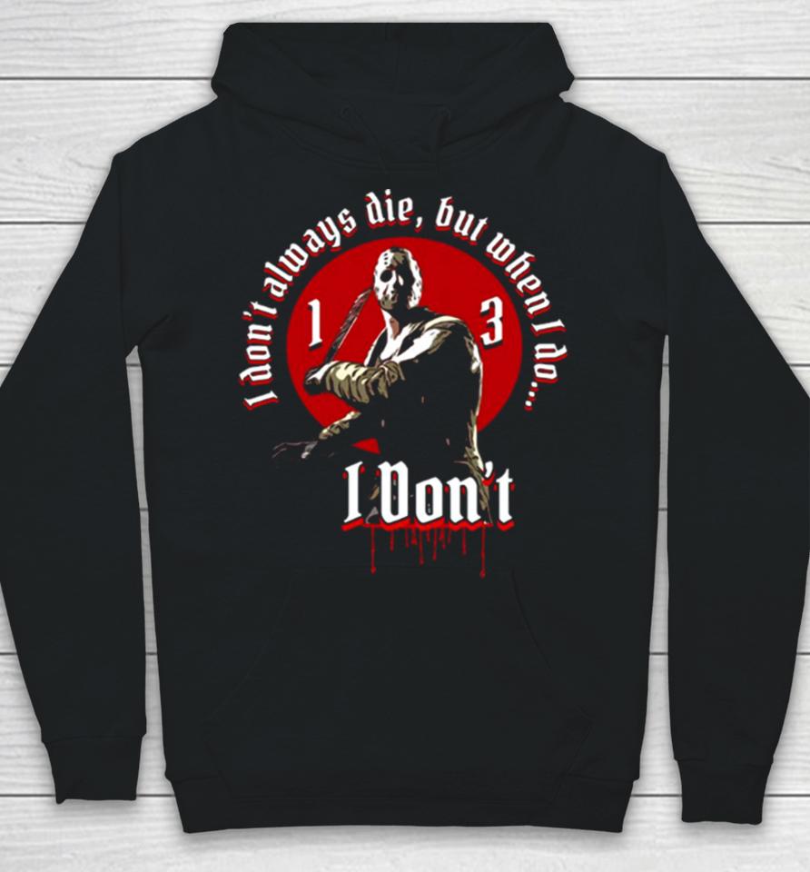 I Don’t Jason Voorhees Friday The 13Th Halloween Hoodie