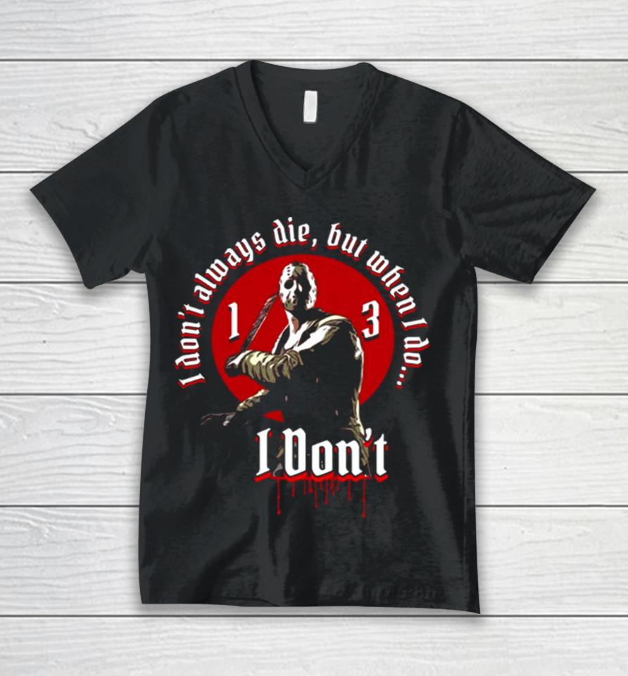 I Don’t Jason Voorhees Friday The 13Th Halloween Unisex V-Neck T-Shirt