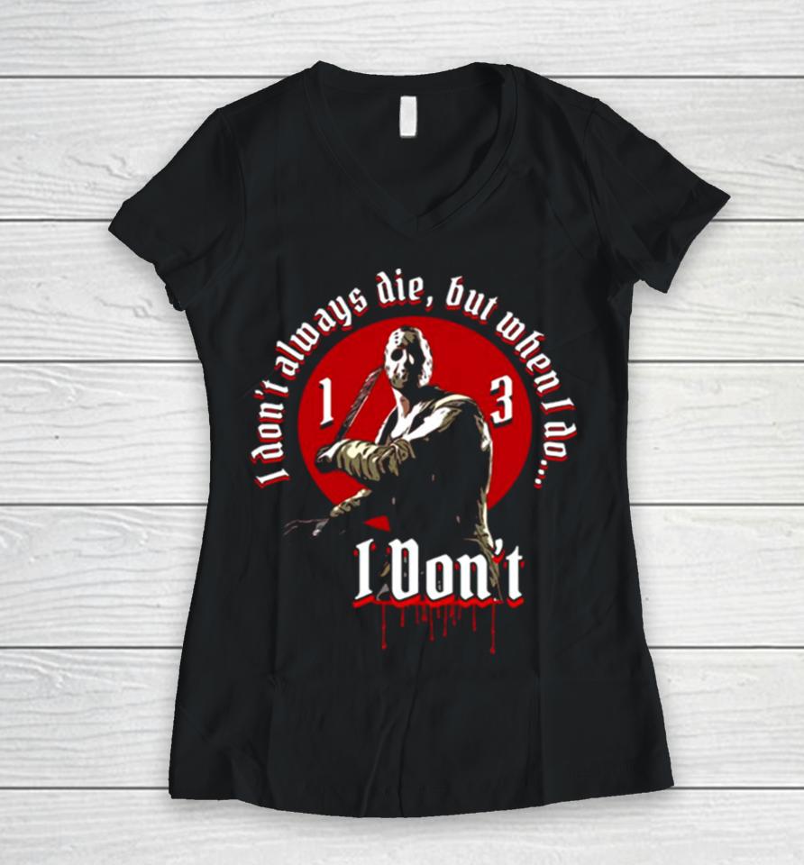 I Don’t Jason Voorhees Friday The 13Th Halloween Women V-Neck T-Shirt