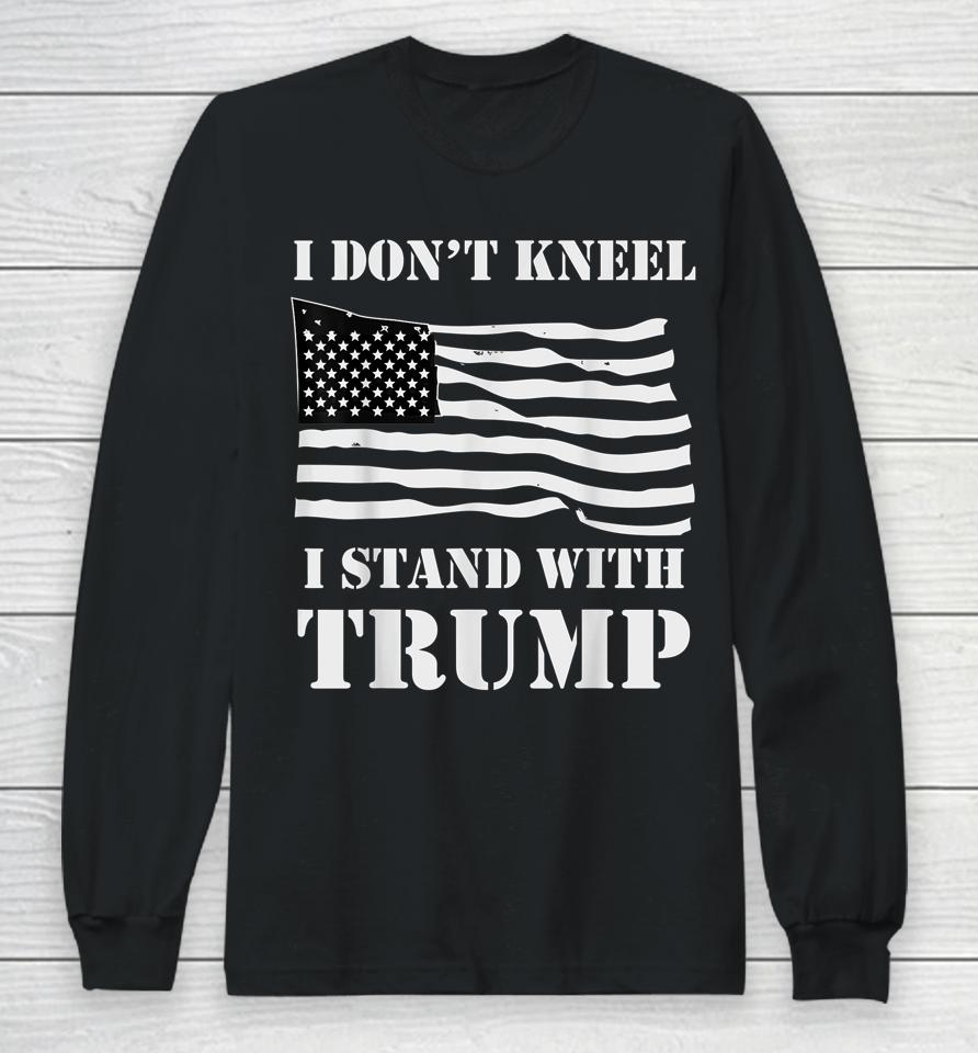 I Don't Kneel I Stand With Trump Usa Flag Long Sleeve T-Shirt