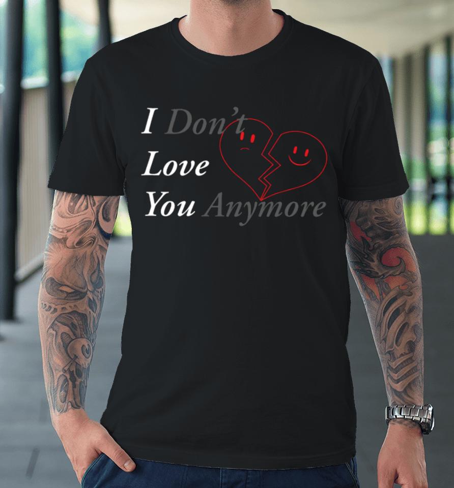 I Don't Love You Anymore Heart Premium T-Shirt