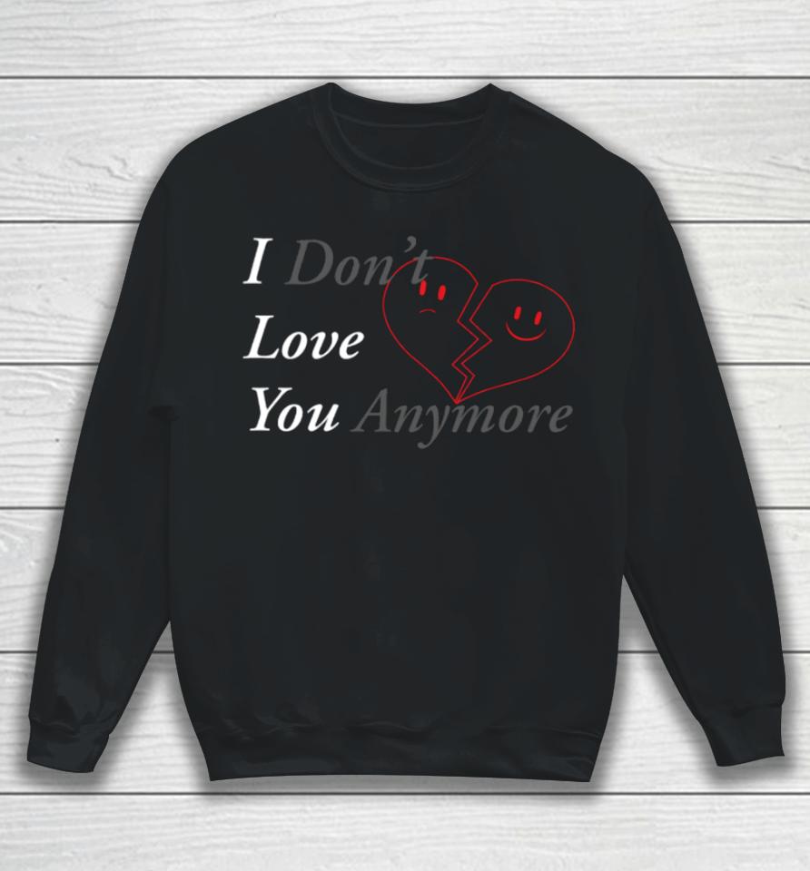 I Don't Love You Anymore Heart Sweatshirt