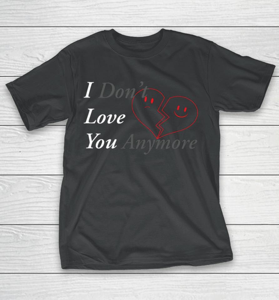 I Don't Love You Anymore Heart T-Shirt