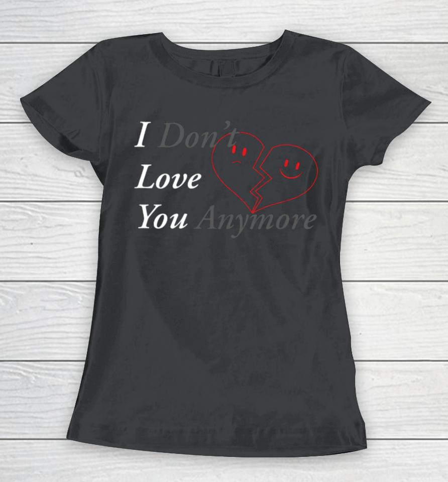 I Don't Love You Anymore Heart Women T-Shirt