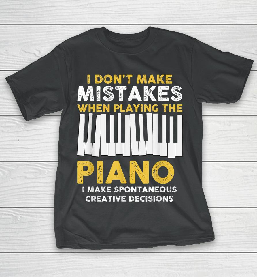 I Don't Make Mistakes Piano T-Shirt