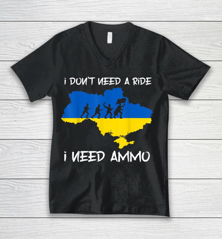 I Don't Need A Ride I Need Ammo Unisex V-Neck T-Shirt