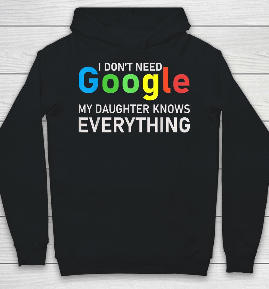 I Don't Need Google My Daughter Knows Everything Funny Tee Hoodie