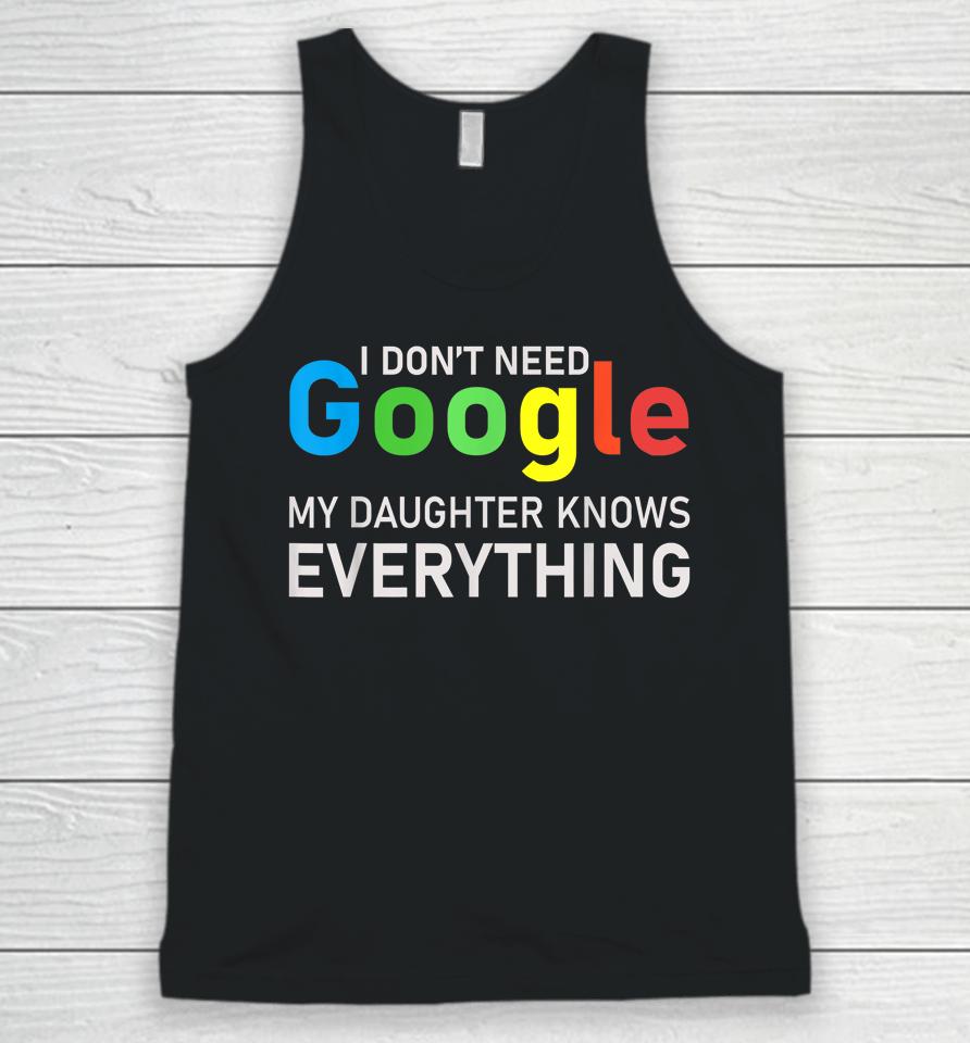 I Don't Need Google My Daughter Knows Everything Funny Tee Unisex Tank Top