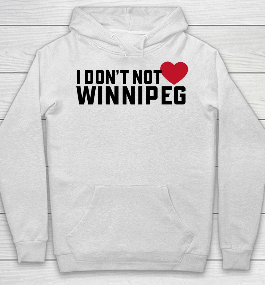 I Don't Not Love Winnipeg Hoodie