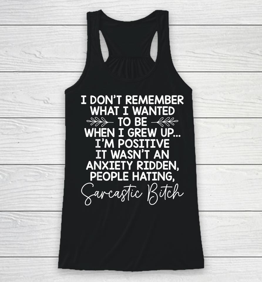 I Don't Remember What I Wanted To Be When I Grew Up Racerback Tank