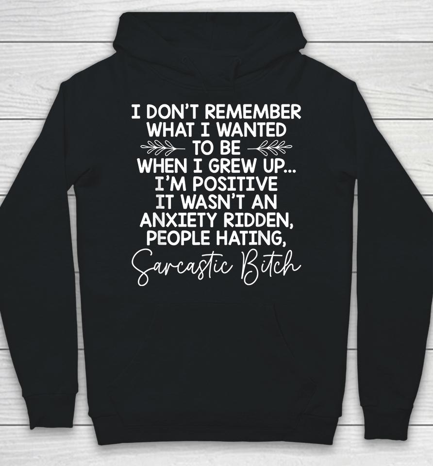 I Don't Remember What I Wanted To Be When I Grew Up Hoodie