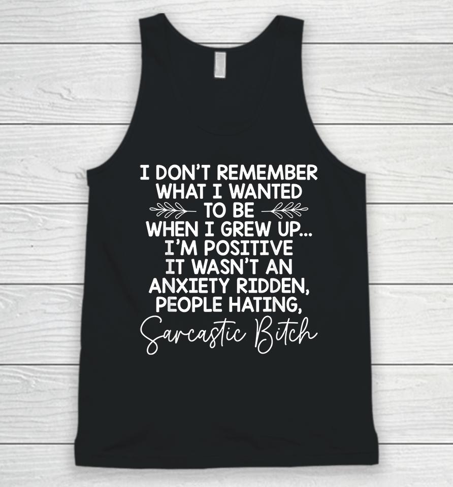 I Don't Remember What I Wanted To Be When I Grew Up Unisex Tank Top