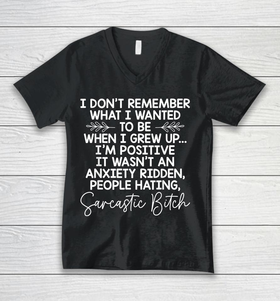 I Don't Remember What I Wanted To Be When I Grew Up Unisex V-Neck T-Shirt