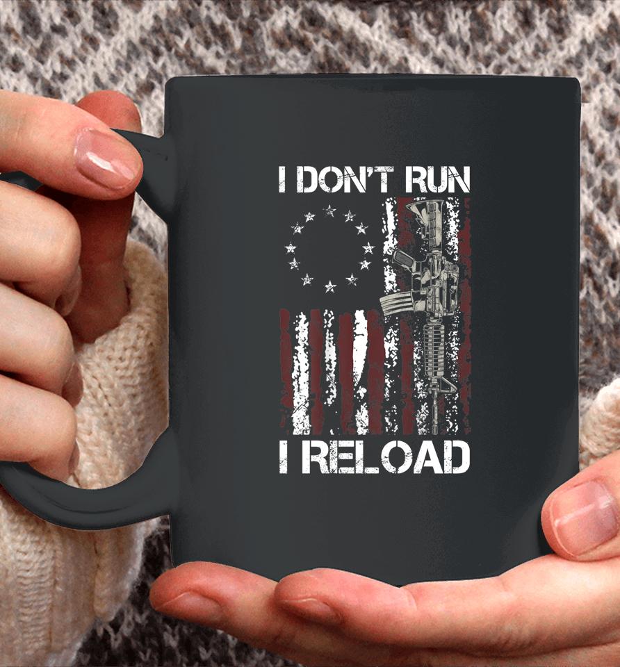 I Don't Run I Reload Gun American Flag Coffee Mug