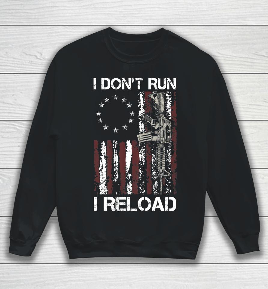 I Don't Run I Reload Gun American Flag Sweatshirt